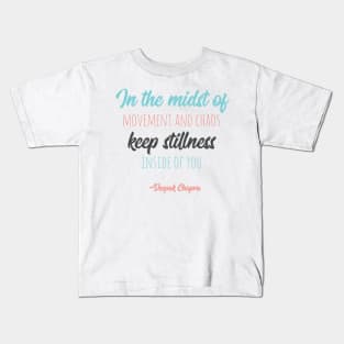 Keep stillness inside of you Kids T-Shirt